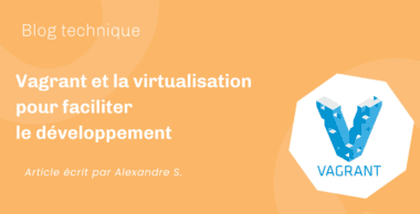 Vagrant et la virtualisation pour faciliter le développement Vagrant et la virtualisation pour faciliter le développement