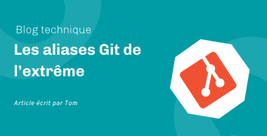 Les aliases Git de l’extrême Les aliases Git de l’extrême