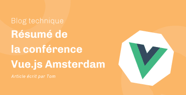 Résumé de la conférence Vue.js Amsterdam 2018 Résumé de la conférence Vue.js Amsterdam 2018