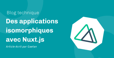Des applications isomorphiques avec Nuxt.js Des applications isomorphiques avec Nuxt.js