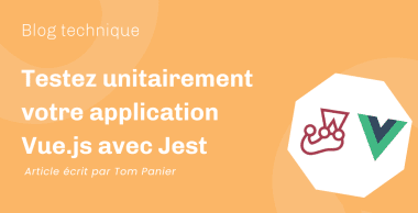 Testez unitairement votre application Vue.js avec Jest Testez unitairement votre application Vue.js avec Jest
