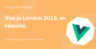 Vue.js London 2018, en résumé. Vue.js London 2018, en résumé.