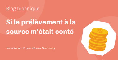 Si le prélèvement à la source m’était conté Si le prélèvement à la source m’était conté