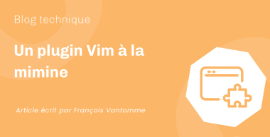 Un plugin Vim à la mimine Un plugin Vim à la mimine