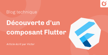 Découverte d’un composant Flutter