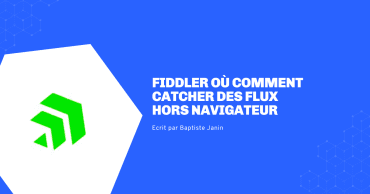 Fiddler ou comment catcher des flux hors navigateur.