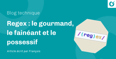 Regex : le gourmand, le fainéant et le possessif