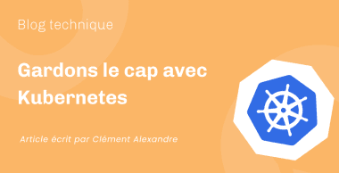 Gardons le cap avec Kubernetes