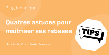 Quatres astuces pour maitriser ses rebases