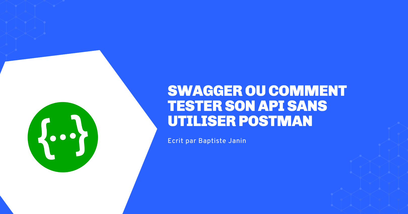 Swagger ou comment tester son API sans utiliser Postman - visuel article technique