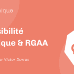 Qu’est-ce que l’accessibilité numérique & RGAA ?