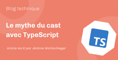 Le mythe du cast avec TypeScript