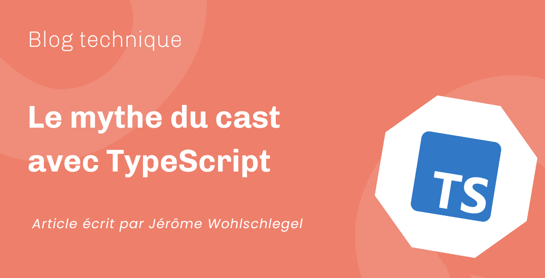 Le mythe du cast avec TypeScript