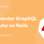 Implémenter GraphQL avec Ruby on Rails 🔻